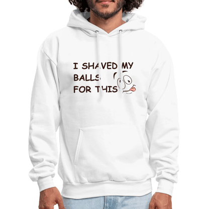 I Shaved My Balls For This (Funny Adult Humor) Hoodie - white