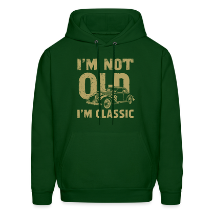 I'm Not Old I'M Classic Hoodie - forest green