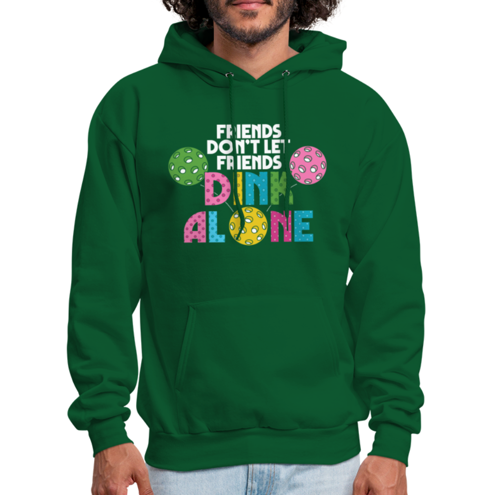 Friends Don't Let Friends Dink Alone (Pickleball) Hoodie - forest green