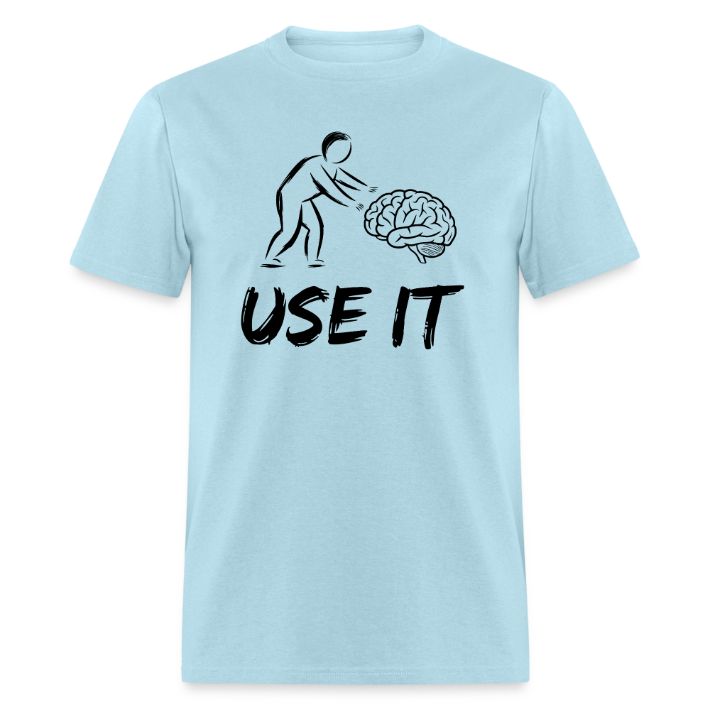 Funny You Have A Brain Use It (Sarcastic Humor) T-Shirt - powder blue