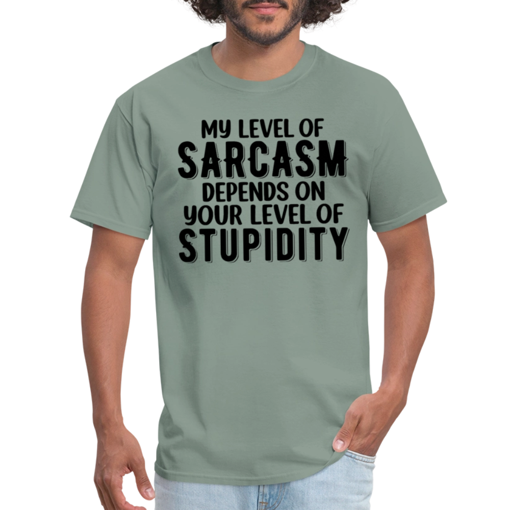 My Level of Sarcasm Depends on You Level of Stupidity T-Shirt - sage