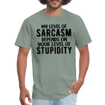 My Level of Sarcasm Depends on You Level of Stupidity T-Shirt - sage