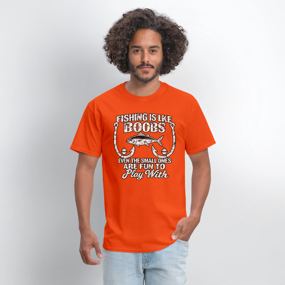 Fishing Is Like Boobs, Even the Small Ones Are Fun To Play With – Funny Fishing T-Shirt - orange