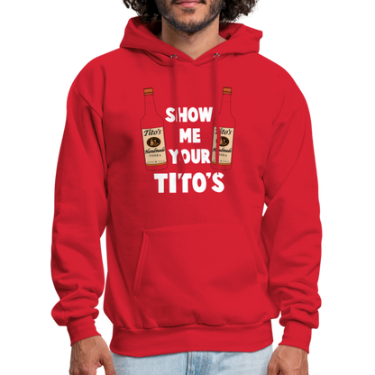 Show Me Your Tito's (Handmade Vodka) Hoodie - red