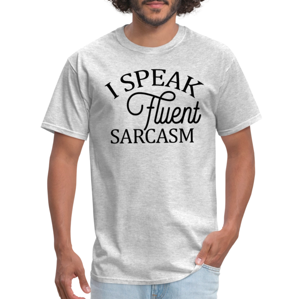 I Speak Fluent Sarcasm T-Shirt - heather gray