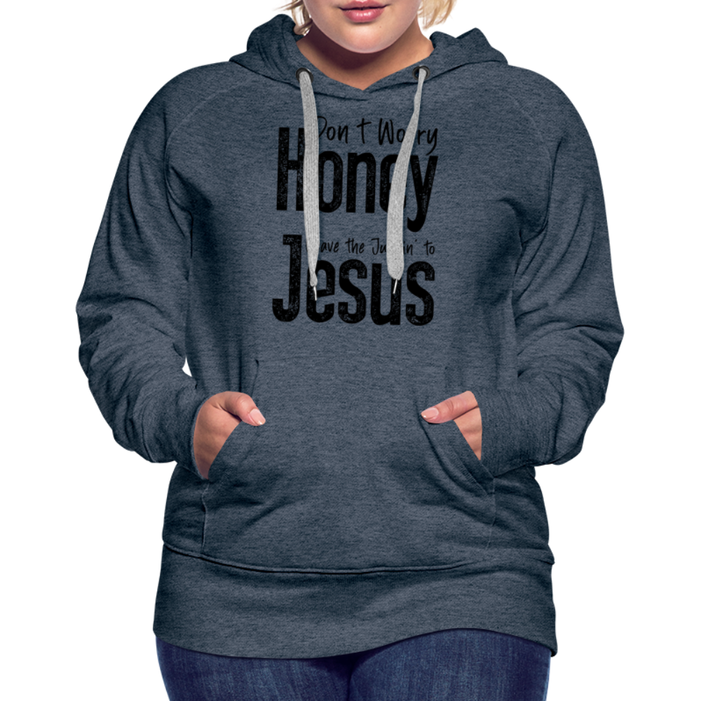 Don't Worry Honey Leave the Judgin' to Jesus Women’s Premium Hoodie - heather denim