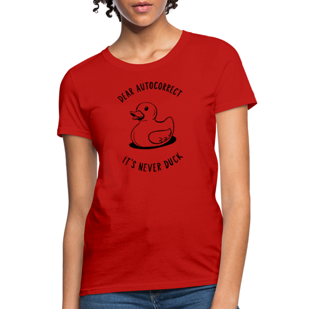 Dear Autocorrect It's Never Duck Women's Contoured T-Shirt - red