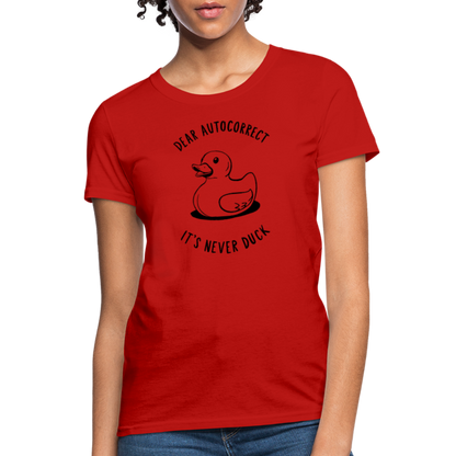 Dear Autocorrect It's Never Duck Women's Contoured T-Shirt - red