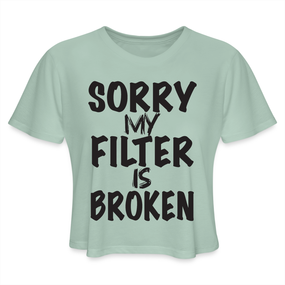 Sorry My Filter Is Broken Women's Cropped T-Shirt - dusty mint blue