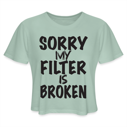 Sorry My Filter Is Broken Women's Cropped T-Shirt - dusty mint blue