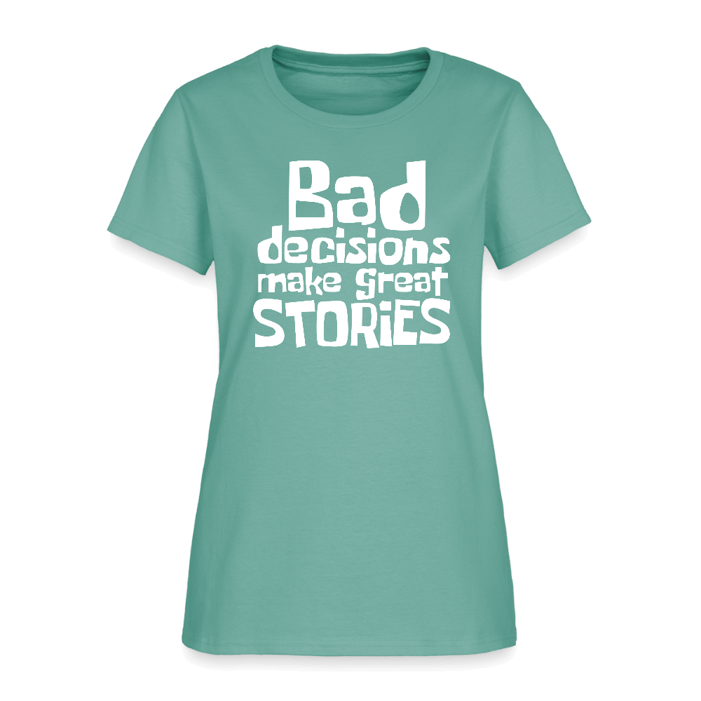 Bad Decisions Make Great Stories Women's T-Shirt (White Letters) Color: aquatic