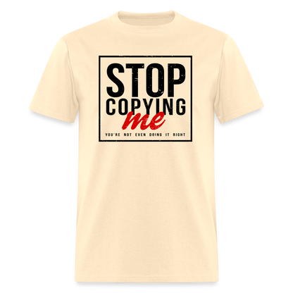 Stop Copying Me T-Shirt - natural