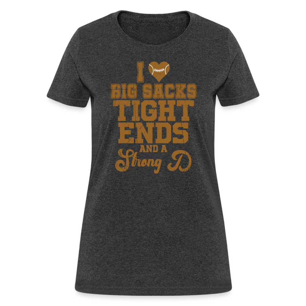 I Heart Big Sacks Tight Ends and A Strong D Women's T-Shirt (Football Season) - heather black