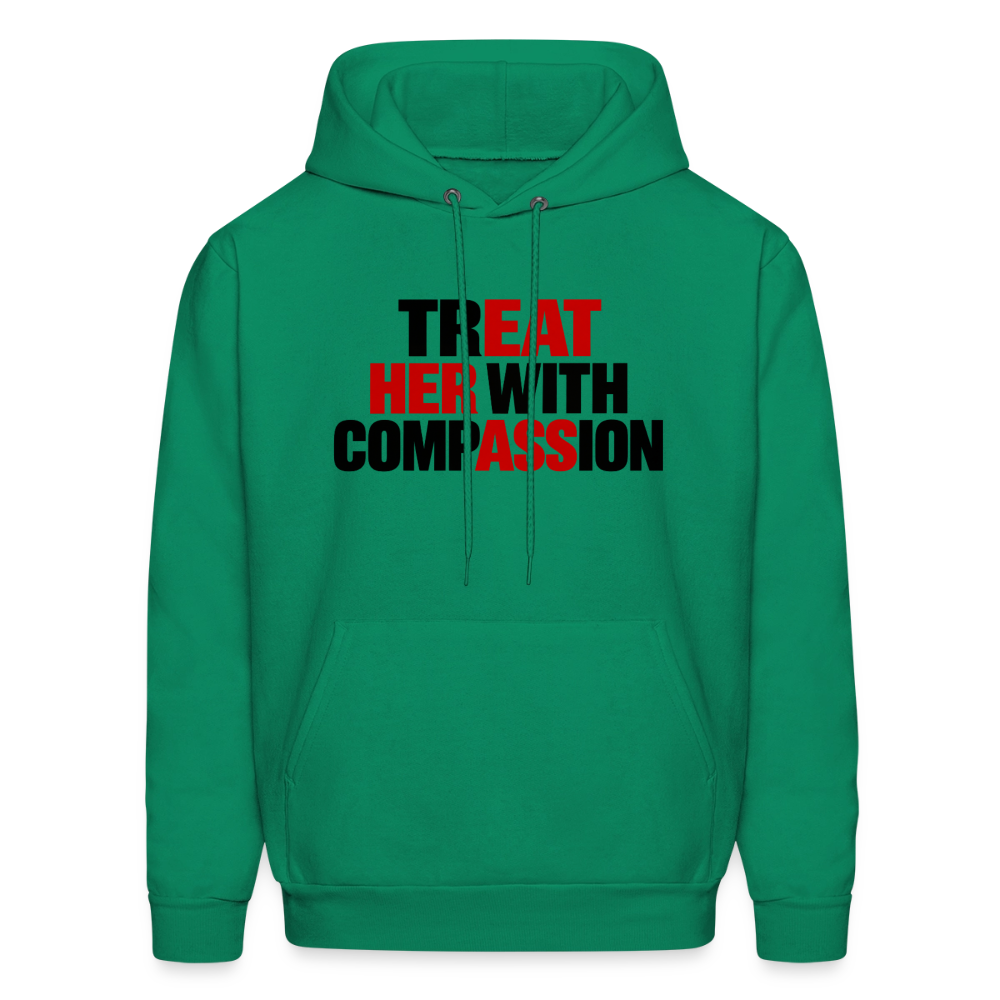 Treat Her With Compassion Hoodie – Adult Humor - kelly green