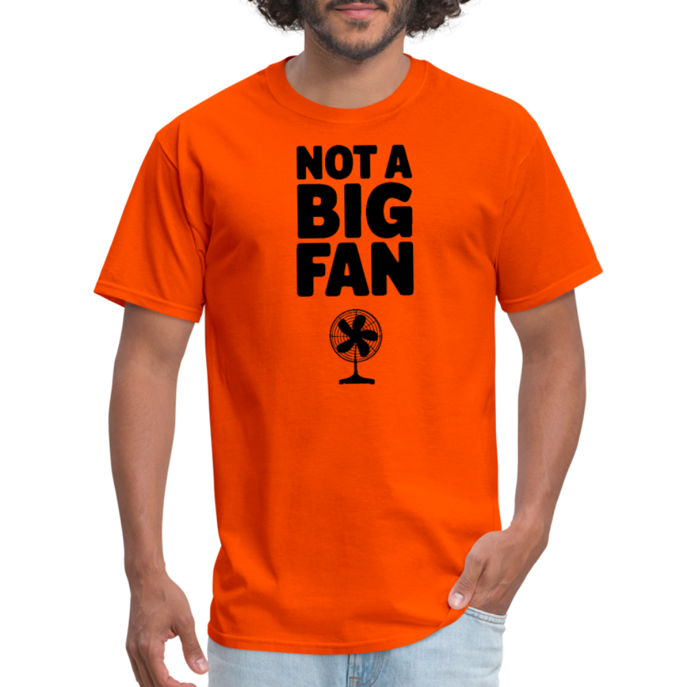 Not A Big Fan (Funny, Sarcasm) T-Shirt - orange
