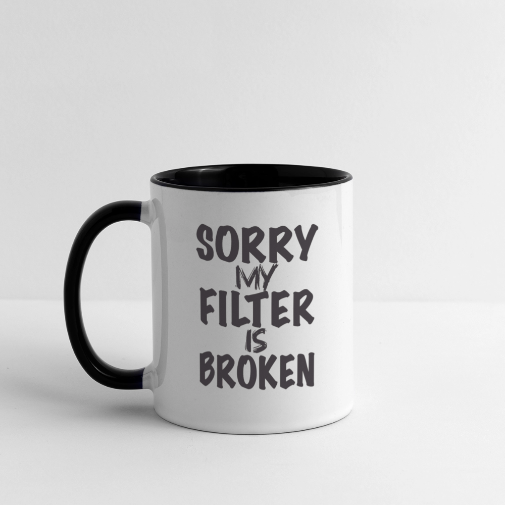 Sorry My Filter Is Broken Coffee Mug - white/black