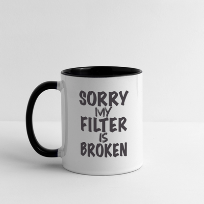 Sorry My Filter Is Broken Coffee Mug - white/black