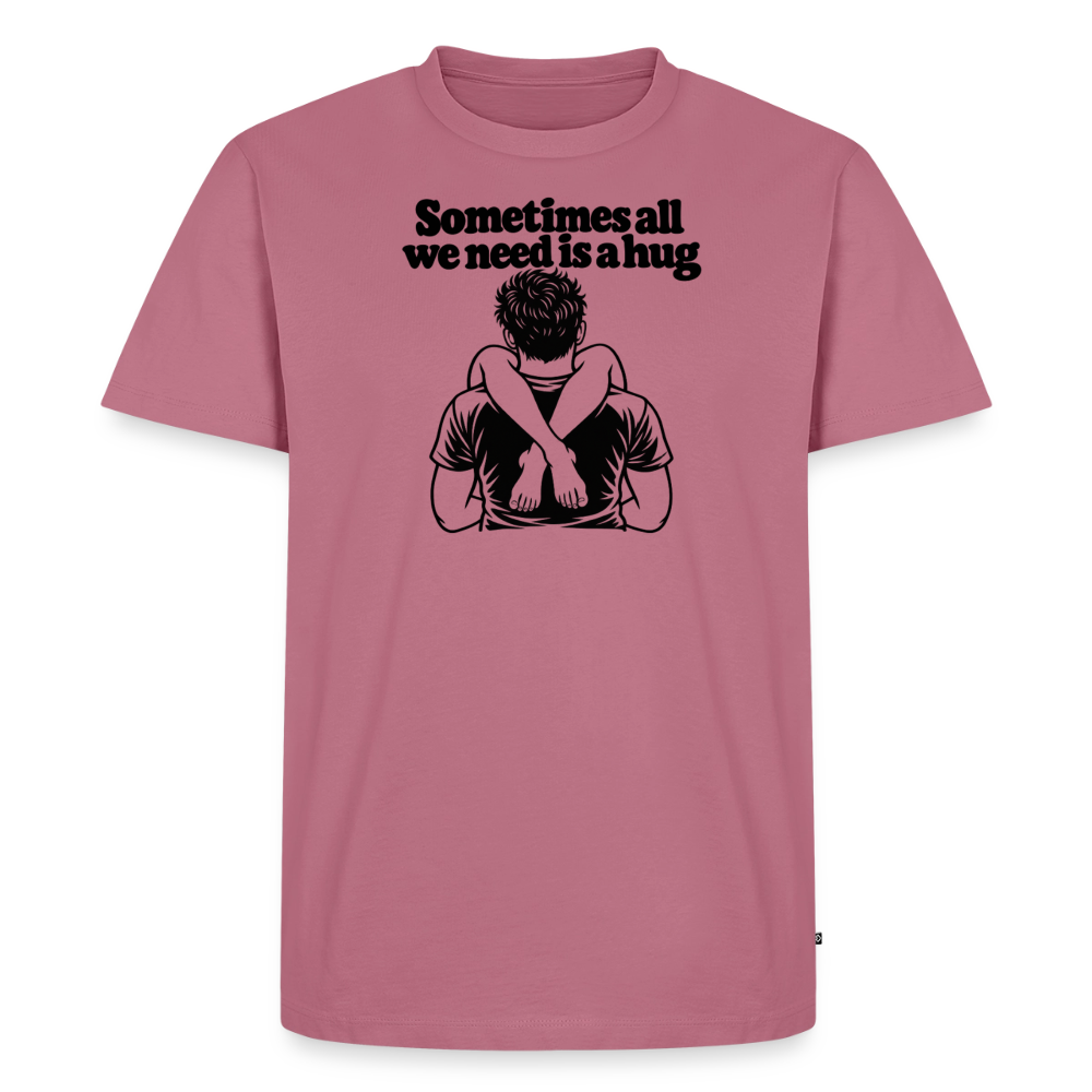 Sometimes All We Need Is a Hug Premium T-Shirt - mauve