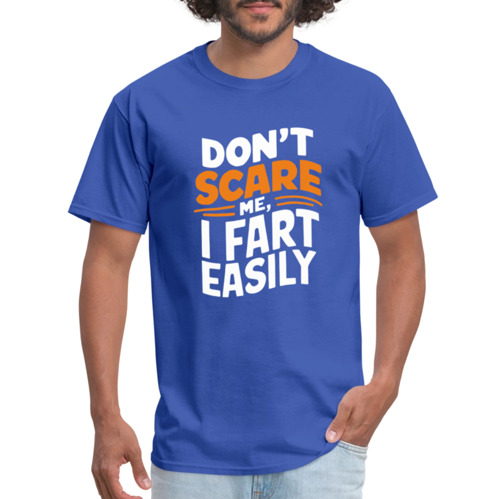 Don't Scare Me I Fart Easily ( Fart Humor) T-Shirt - royal blue