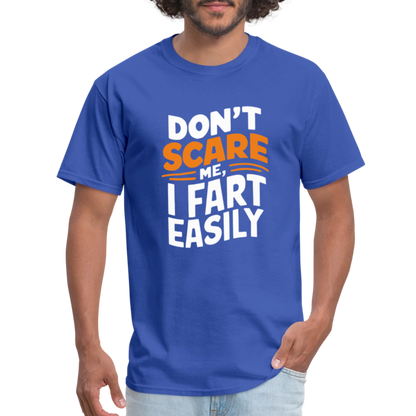 Don't Scare Me I Fart Easily ( Fart Humor) T-Shirt - royal blue