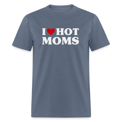 I Heart Hot Moms (Funny I Love Hot Moms) T-Shirt - denim