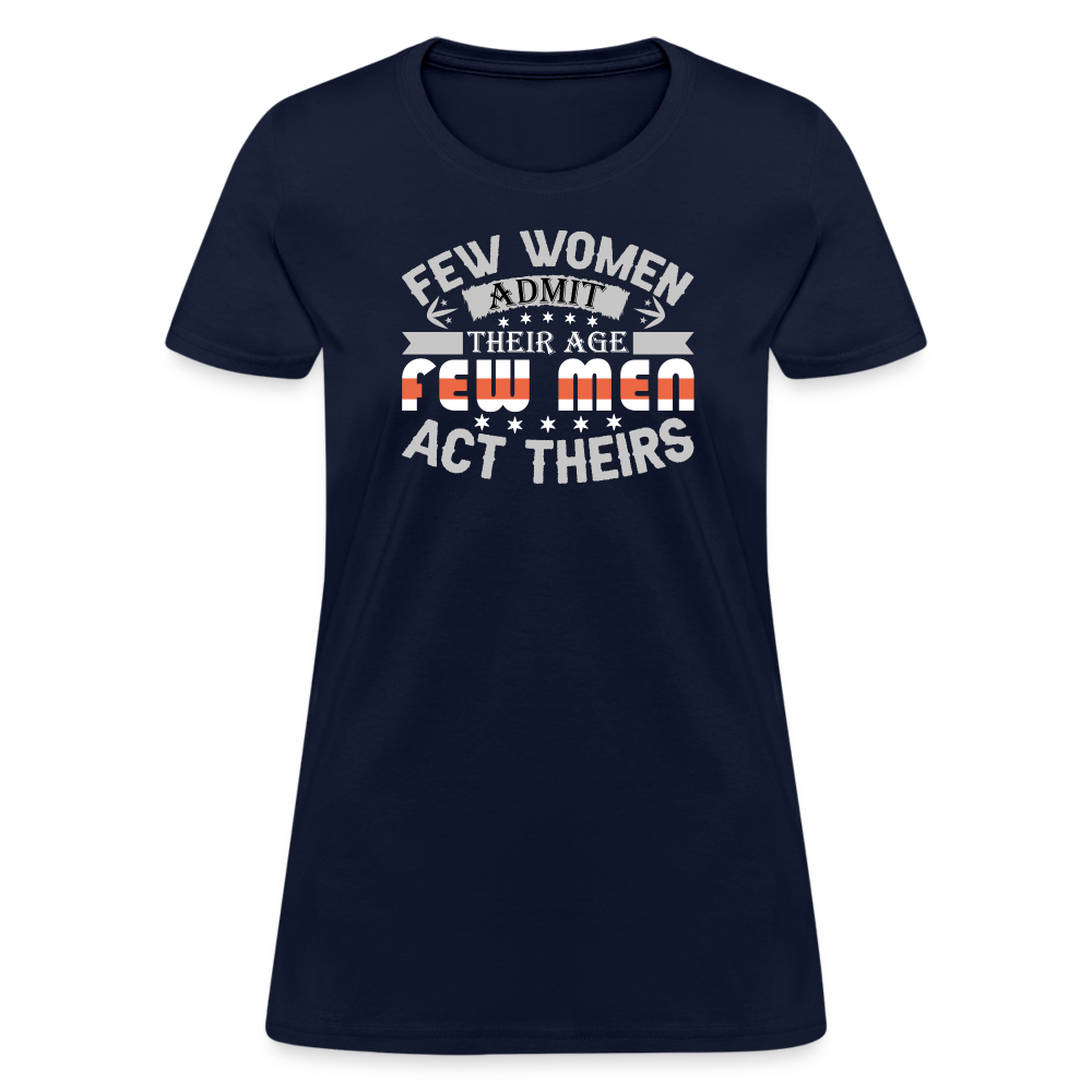 Few Women Admit Their Age, Few Men Act Theirs Women's Contoured T-Shirt - navy