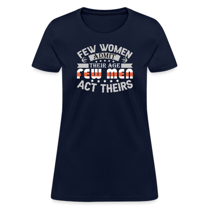 Few Women Admit Their Age, Few Men Act Theirs Women's Contoured T-Shirt - navy