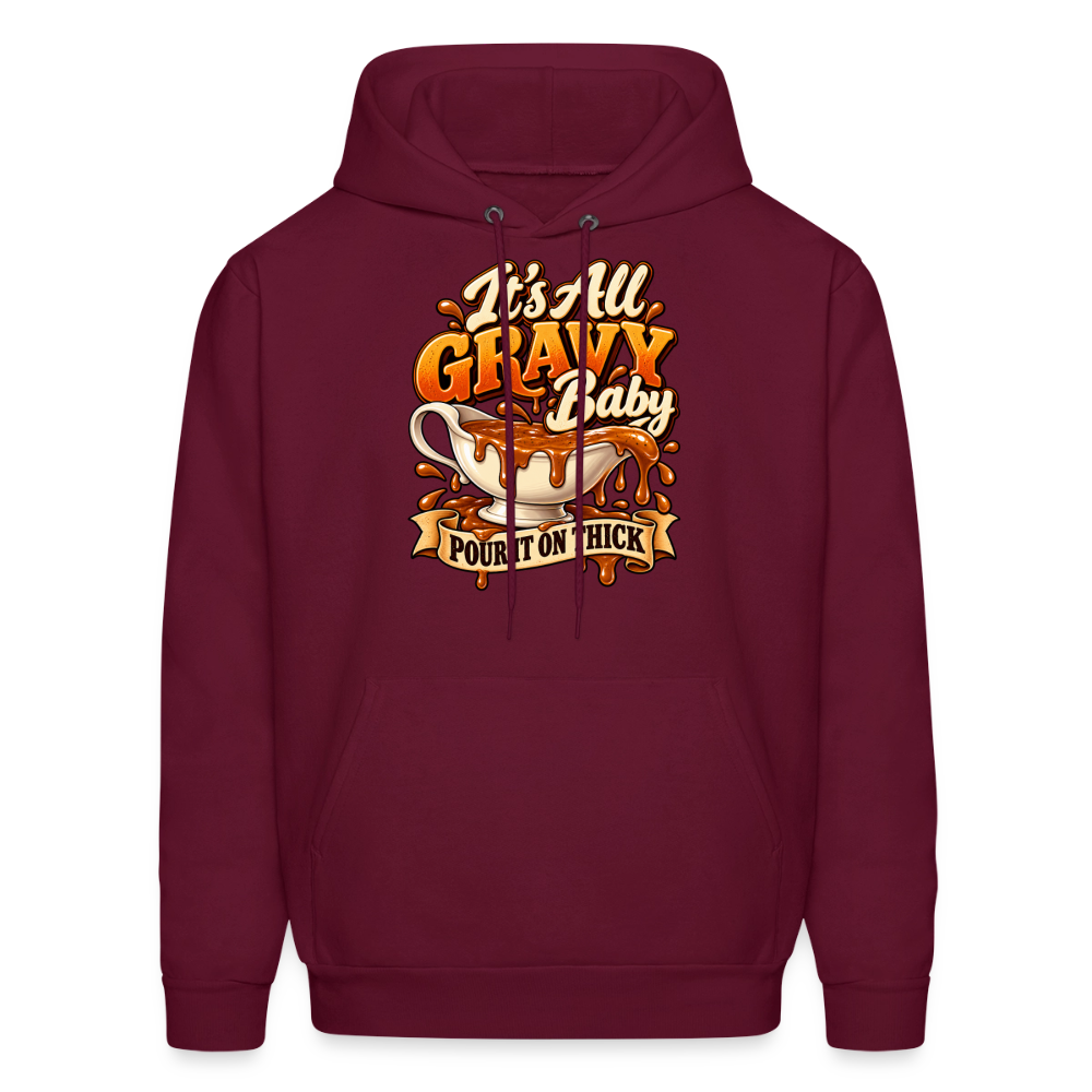 It’s All Gravy Baby – Pour It On Thick Hoodie - burgundy
