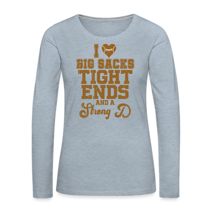 I Heart Big Sacks Tight Ends and A Strong D Women's Premium Long Sleeve T-Shirt (Football Season) - heather ice blue