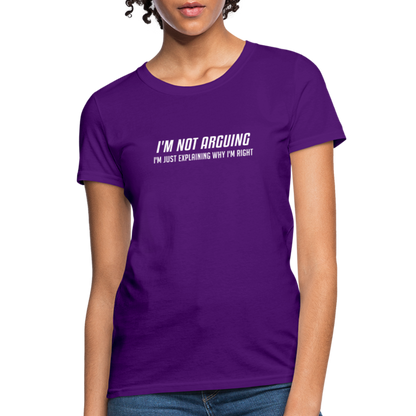 I'm Not Arguing I'm Just Explaining Why I'm Right Women's Contoured T-Shirt - purple