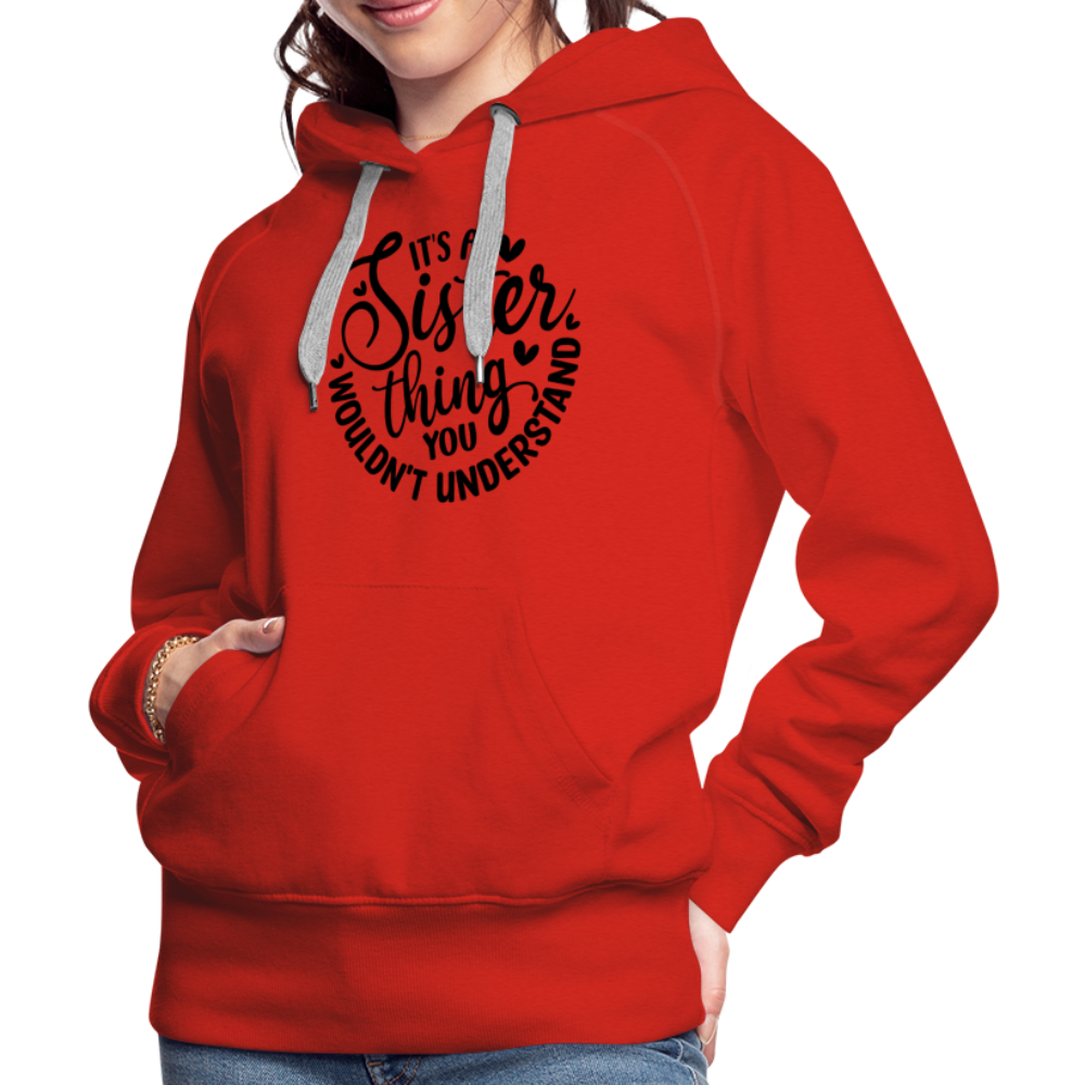 It's A Sister Thing You Wouldn't Understand Women’s Premium Hoodie - red