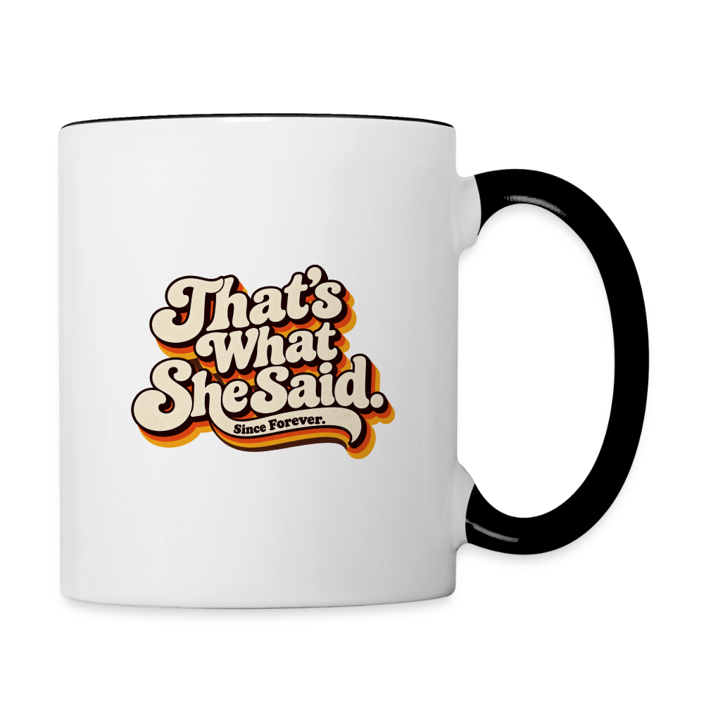That's What She Said Contrast Coffee Mug - white/black