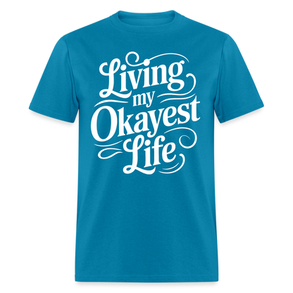 Living My Okayest Life T-Shirt - turquoise