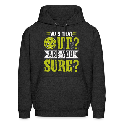 Was That Out Are You Sure (Pickleball) Hoodie - charcoal grey