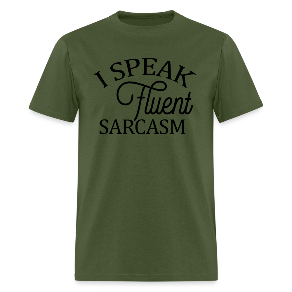 I Speak Fluent Sarcasm T-Shirt - military green