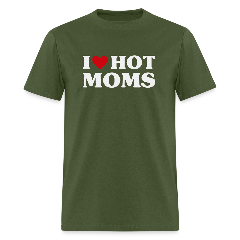 I Heart Hot Moms (Funny I Love Hot Moms) T-Shirt - military green