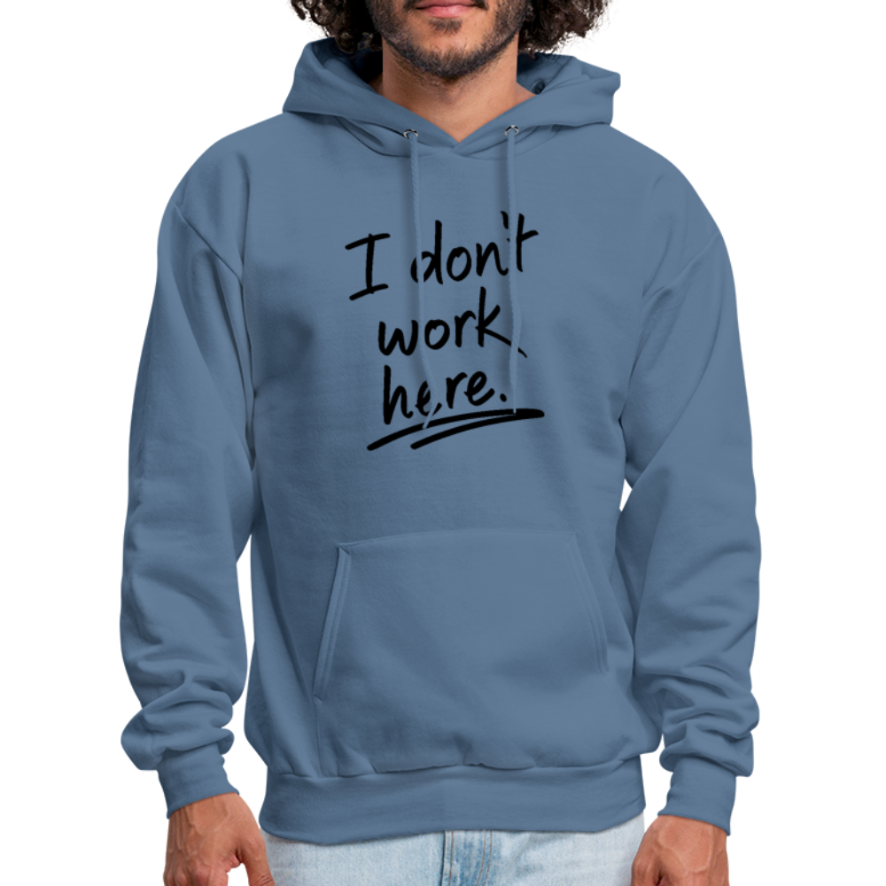 I Don't Work Here Hoodie - denim blue