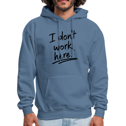 I Don't Work Here Hoodie - denim blue