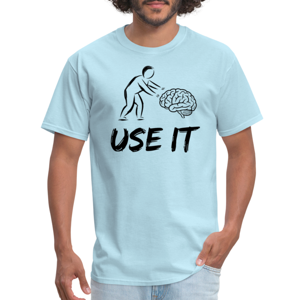 Funny You Have A Brain Use It (Sarcastic Humor) T-Shirt - powder blue