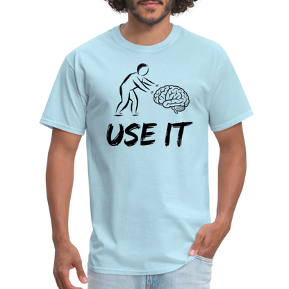 Funny You Have A Brain Use It (Sarcastic Humor) T-Shirt - powder blue