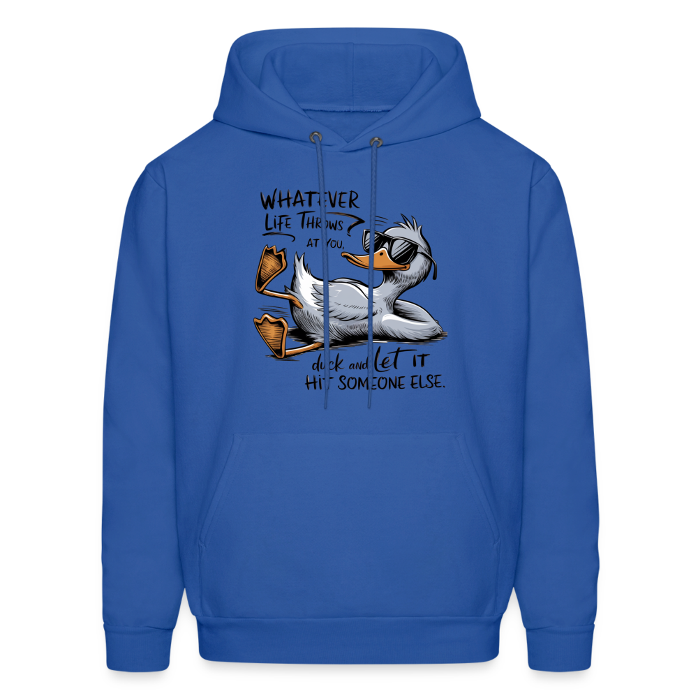 Whatever Life Throws At You, Duck Let It Hit Someone Else Hoodie - royal blue