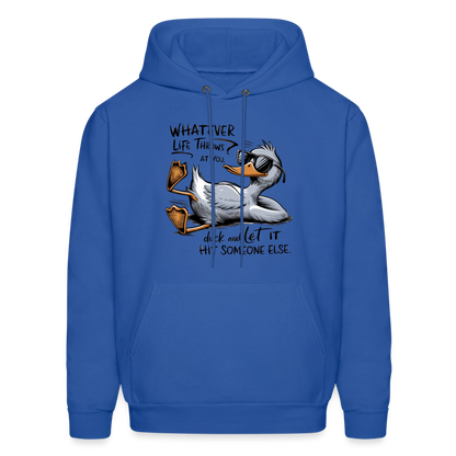 Whatever Life Throws At You, Duck Let It Hit Someone Else Hoodie - royal blue