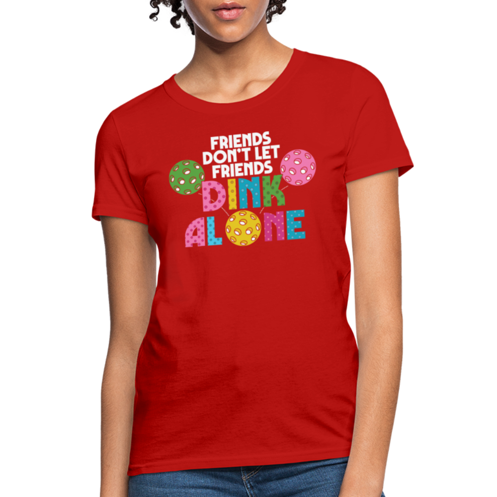 Friends Don't Let Friends Dink Alone (Pickleball) Women's T-Shirt - red