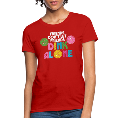 Friends Don't Let Friends Dink Alone (Pickleball) Women's T-Shirt - red