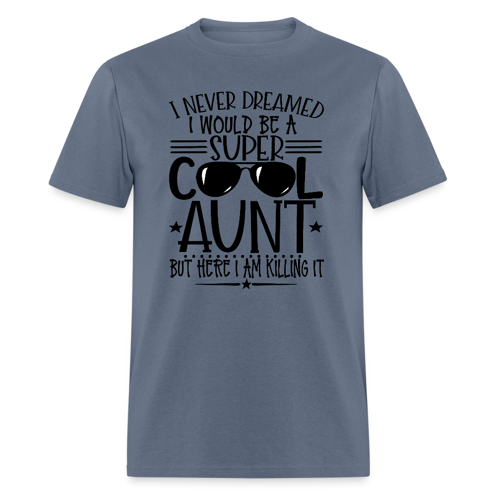 Super Cool Aunt Killing It T-Shirt - denim
