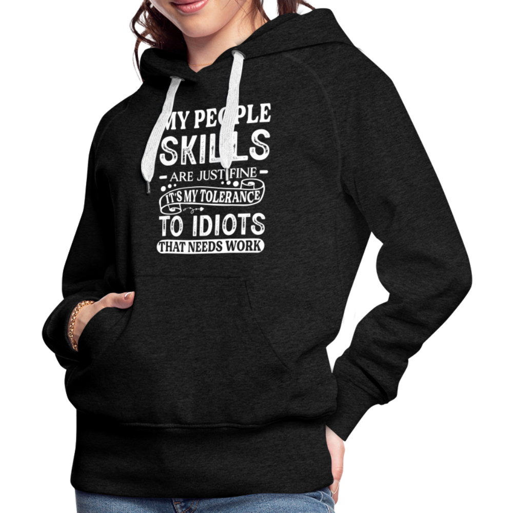 My People Skills Are Just Fine Women’s Premium Hoodie - charcoal grey
