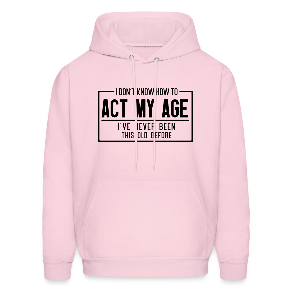 I Don't Know How To Act My Age Hoodie - pale pink