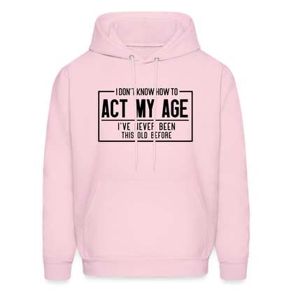 I Don't Know How To Act My Age Hoodie - pale pink