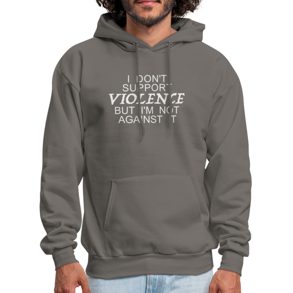I Don't Support Violence But I'm Not Against It Hoodie - asphalt gray