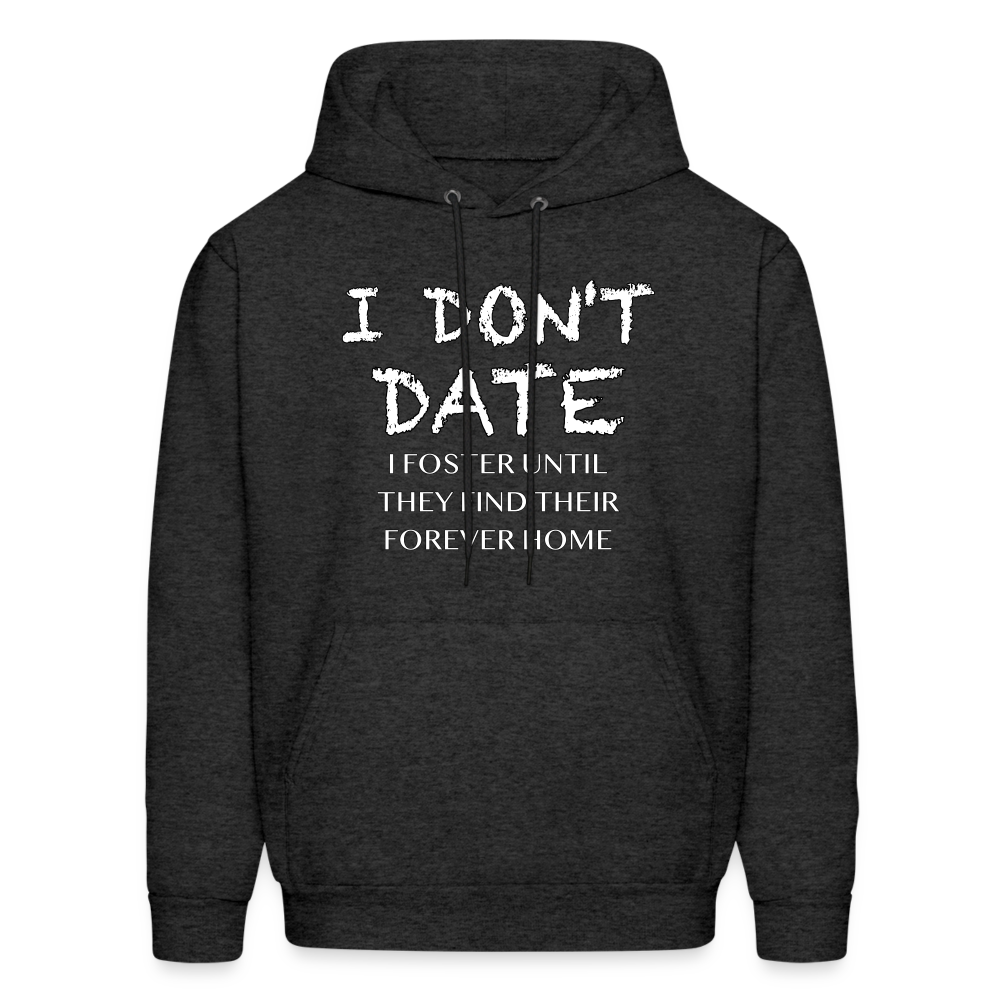 I Don't Date, I Foster Hoodie (Funny Dating Humor) - charcoal grey